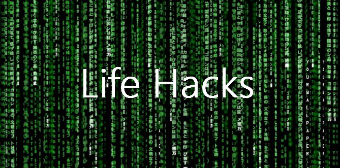 Life Hacks