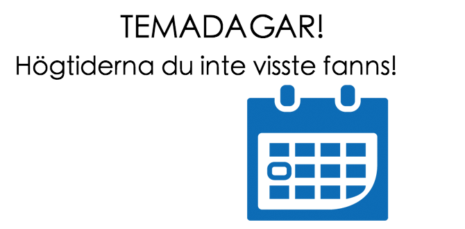 Temadagar - inofficiella helgdagar Temadagar - inofficiella helgdagar