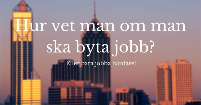 Hur vet man om man ska byta jobb