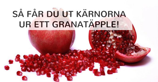 Hur får man ut kärnor ur granatäpple