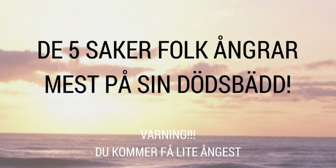 Saker folk ångrar på dödsbädden