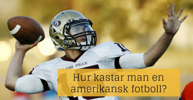 Hur kastar man en amerikansk fotboll