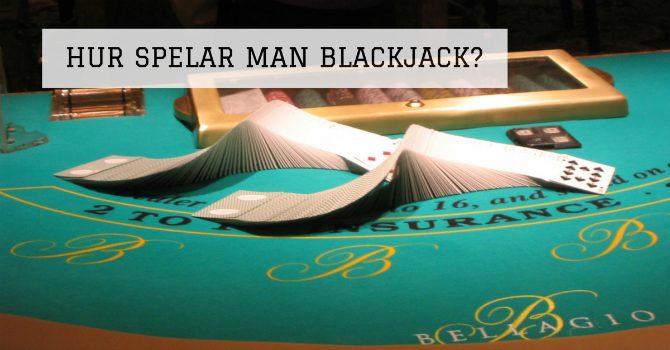 Hur spelar man Blackjack