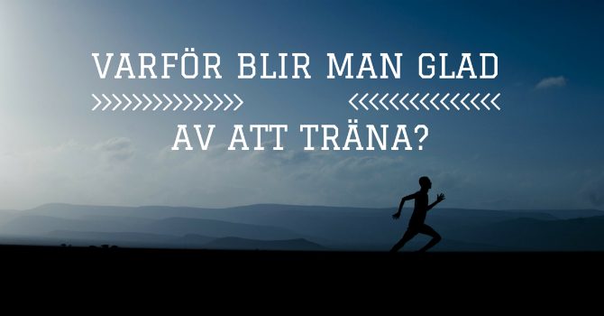 Varför blir man glad av att träna?