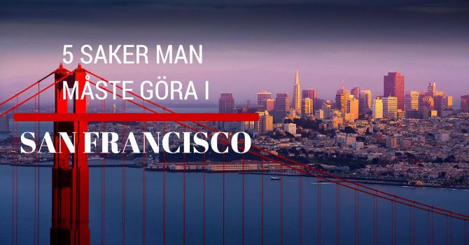saker man måste göra i San Francisco saker man måste göra i San Francisco