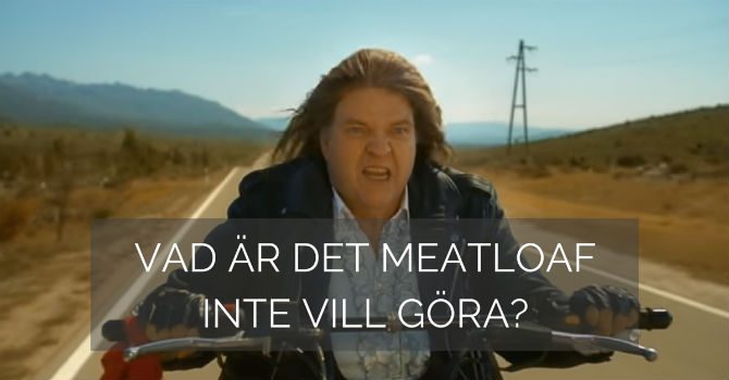 Vad Är Det Meatloaf Inte Vill Göra