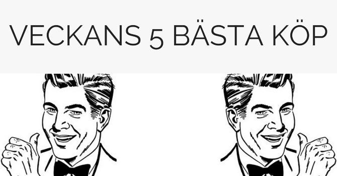 Veckans 5 bästa köp Veckans 5 bästa köp