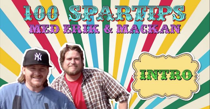 100 spartips med erik och mackan